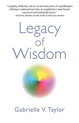 Legacy of Wisdom by Taylor, Gabrielle V.