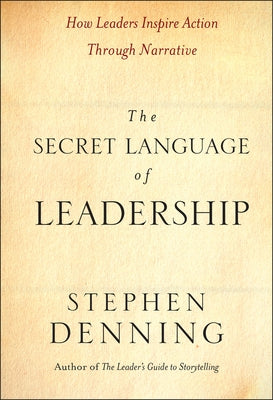 The Secret Language of Leadership by Denning, Stephen