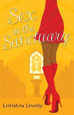 Sex in the Sanctuary by Lovely, Lutishia