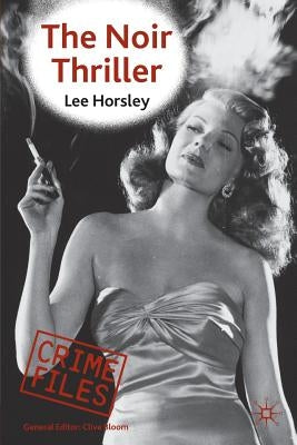 The Noir Thriller by Horsley, Lee