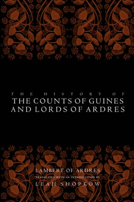 The History of the Counts of Guines and Lords of Ardres by Ardres, Lambert Of