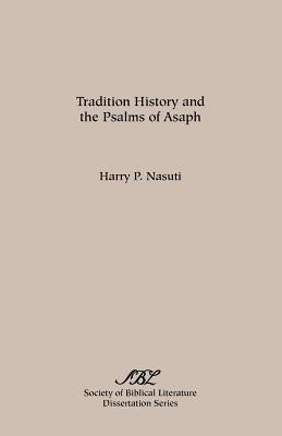 Tradition History and the Psalms of Asaph by Nasuti, Harry P.