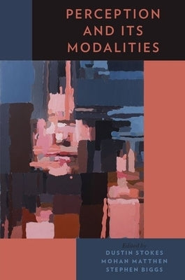 Perception and Its Modalities by Stokes, Dustin