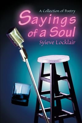 Sayings of a Soul: A Collection of Poetry by Locklair, Syieve