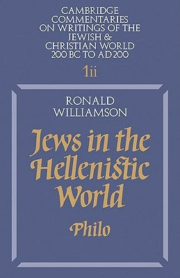 Jews in the Hellenistic World: Volume 1, Part 2: Philo by Williamson, Ronald