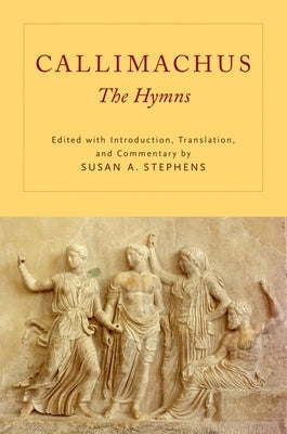 Callimachus: The Hymns by Stephens, Susan A.