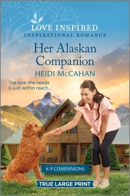 Her Alaskan Companion: An Uplifting Inspirational Romance by McCahan, Heidi