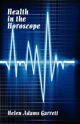Health in the Horosope by Garrett, Helen Adams