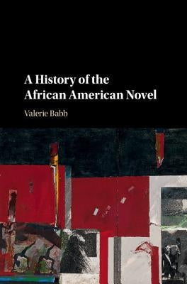 A History of the African American Novel by Babb, Valerie