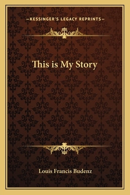 This is My Story by Budenz, Louis Francis