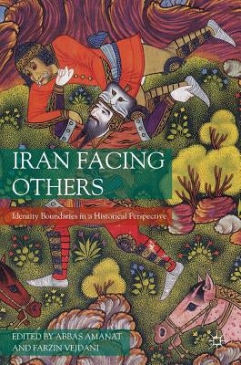 Iran Facing Others: Identity Boundaries in a Historical Perspective by Amanat, A.