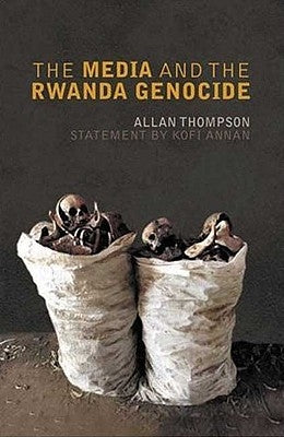 The Media And The Rwanda Genocide by Thompson, Allan