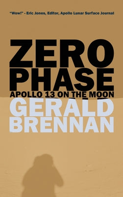 Zero Phase: Apollo 13 on the Moon by Brennan, Gerald