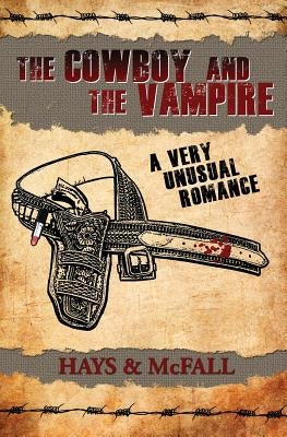 The Cowboy and the Vampire: A Very Unusual Romance by Hays, Clark