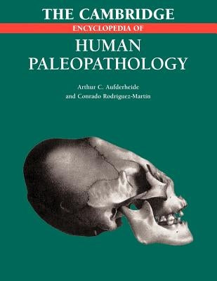 The Cambridge Encyclopedia of Human Paleopathology by Aufderheide, Arthur C.