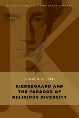 Kierkegaard and the Paradox of Religious Diversity by Connell, George B.