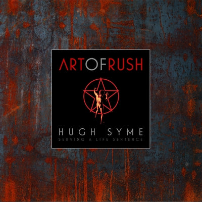 The Art of Rush: Serving a Life Sentence by Syme, Hugh