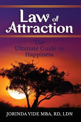 Law of Attraction: The Ultimate Guide to Happiness by Vide, Jorinda