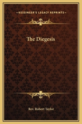The Diegesis by Taylor, Rev Robert