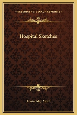 Hospital Sketches by Alcott, Louisa May