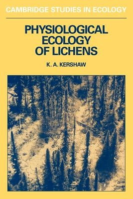 Physiological Ecology of Lichens by Kershaw, Kenneth a.