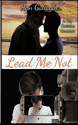 Lead Me Not: A Gay Christian Romance by Gallagher, Ann