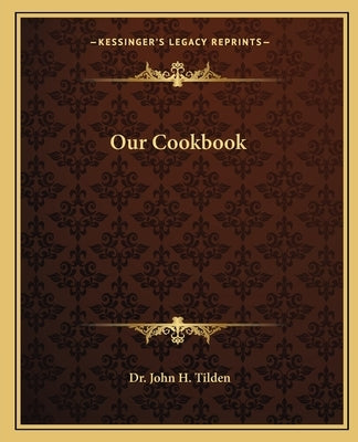 Our Cookbook by Tilden, John H.
