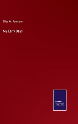 My Early Days by Farnham, Eliza W.