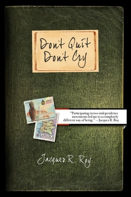 Don't Quit - Don't Cry by Roy, Jacques R.