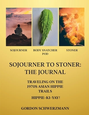 Sojourner to Stoner: The Journal by Schwerzmann, Gordon