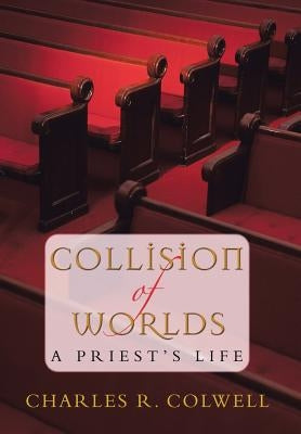 Collision of Worlds by Colwell, Charles R.