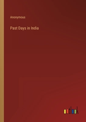 Past Days in India by Anonymous