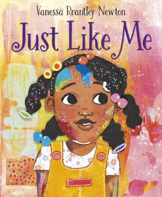 Just Like Me by Brantley-Newton, Vanessa