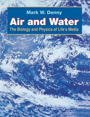 Air and Water: The Biology and Physics of Life's Media by Denny, Mark