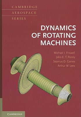 Dynamics of Rotating Machines by Friswell, Michael I.