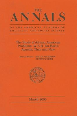 The Study of African American Problems: W.E.B. Du Bois′s Agenda, Then and Now by Anderson, Elijah