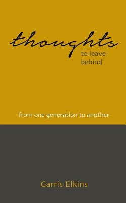 Thoughts To Leave Behind by Elkins, Garris