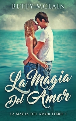 La Magia Del Amor by McLain, Betty
