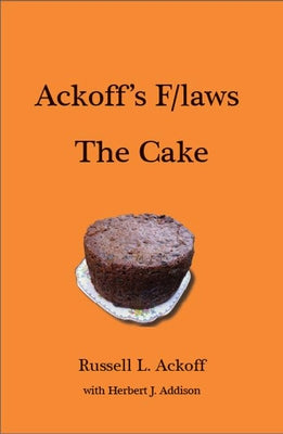 Ackoff's F/Laws the Cake by Ackoff, Russell L.