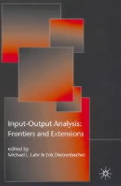 Input-Output Analysis: Frontiers and Extensions by Lahr, M.
