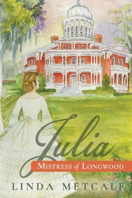 Julia: Mistress of Longwood by Metcalf, Linda