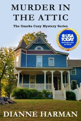 Murder in the Attic: The Ozarks Cozy Mystery Series by Harman, Dianne