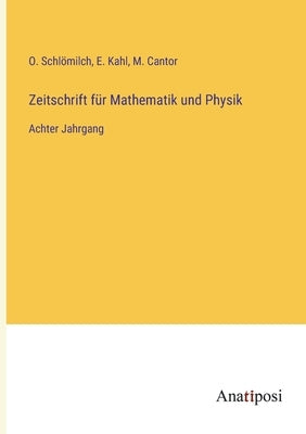 Zeitschrift für Mathematik und Physik: Achter Jahrgang by Schl&#246;milch, O.