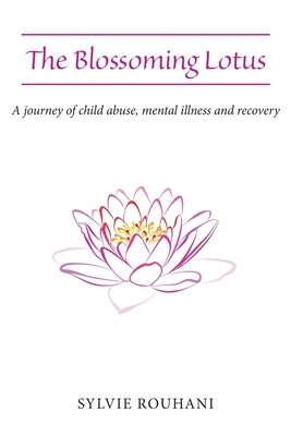 The Blossoming Lotus by Rouhani, Sylvie