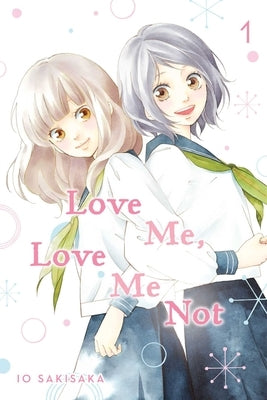 Love Me, Love Me Not, Vol. 1, 1 by Sakisaka, Io