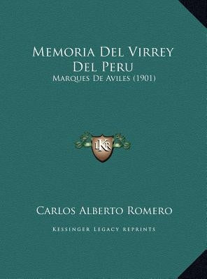 Memoria Del Virrey Del Peru: Marques De Aviles (1901) by Romero, Carlos Alberto
