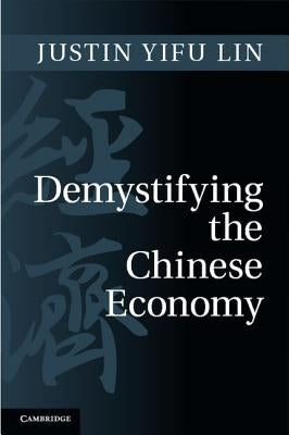 Demystifying the Chinese Economy by Lin, Justin Yifu