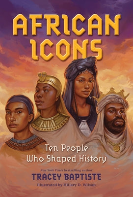 African Icons: Ten People Who Shaped History by Baptiste, Tracey