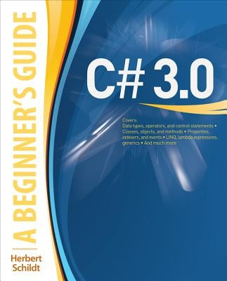 C# 3.0: A Beginner's Guide by Schildt, Herbert