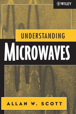 Understanding Microwaves P by Scott, Allan W.